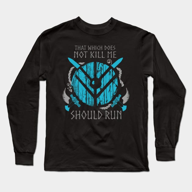 that which does not kill me, SHOULD RUN Long Sleeve T-Shirt by FandomizedRose